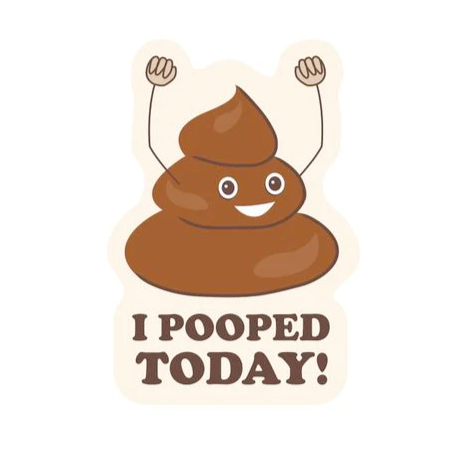 I Pooped Today Sticker – Off the Wagon Shop