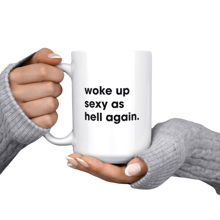 Melody Press Co Drinkware & Mugs Woke up Sexy as Hell Again Mug