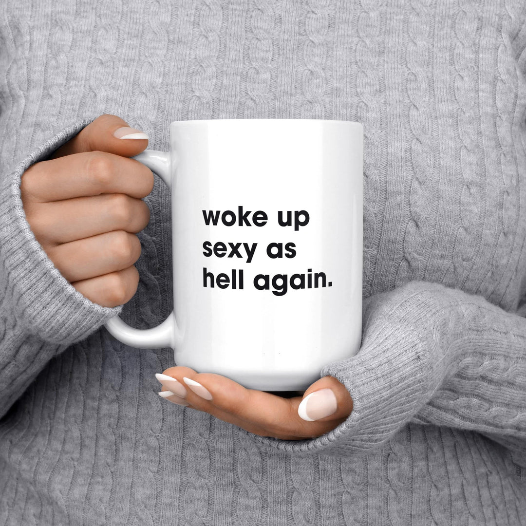 Melody Press Co Drinkware & Mugs Woke up Sexy as Hell Again Mug