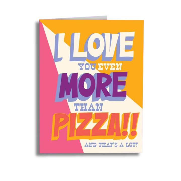 Offensive Delightful Greeting Cards I Love you More than Pizza! Card