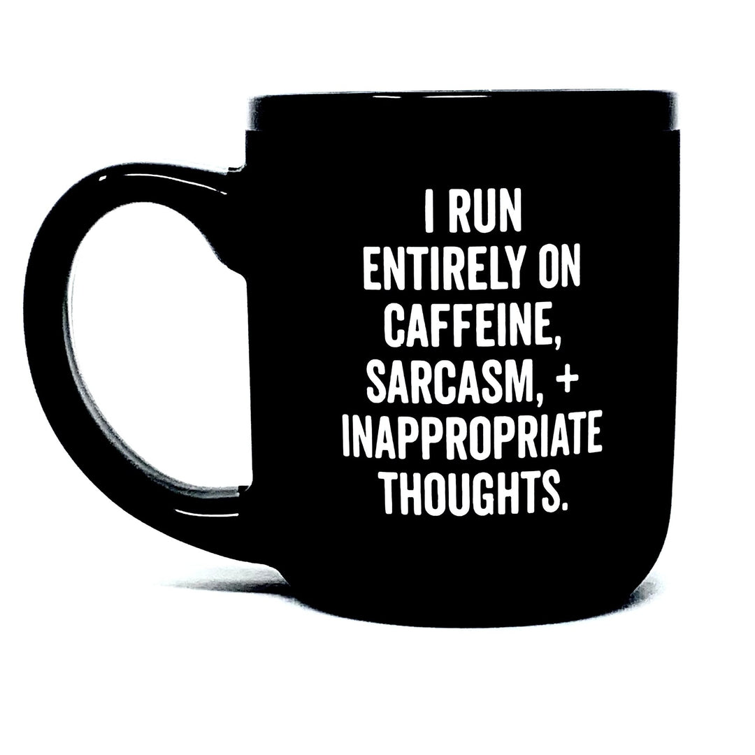 Snark City Drinkware & Mugs I Run on Caffeine, Sarcasm, Inappropriate Thoughts Mug